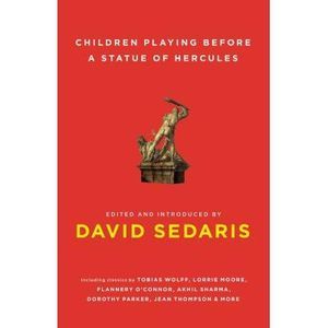 Children Playing Before a Statue of Hercules -- David Sedaris